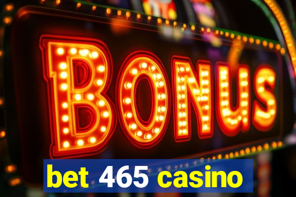 bet 465 casino